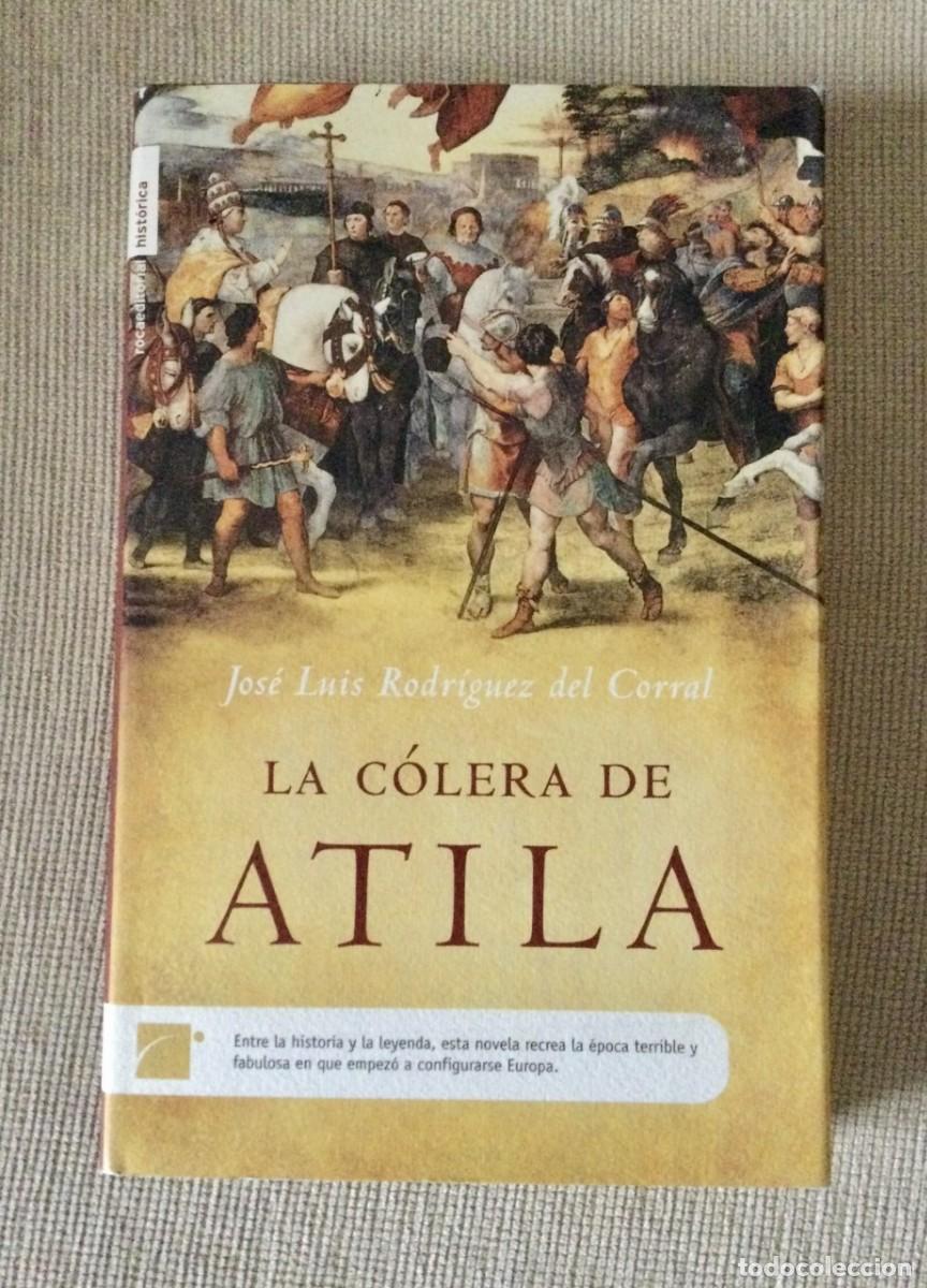Libros: &rdquo;La c&oacute;lera de Atila&rdquo; de Jos&eacute; Luis Rodr&iacute;guez del Corral. - Foto 1