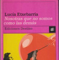 Libros: NOSOTRAS QUE NO SOMOS COMO LAS DEMAS - LUCIA ETXEBARRIA. Lote 401342114
