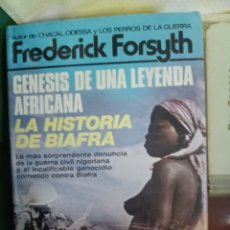 Libros: GÉNESIS DE UNA LEYENDA AFRICANA HISTORIA DE BIAFRA FREDERICK FORSYTH. Lote 402295299