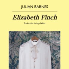 Libros: ELIZABETH FINCH. JULIAN BARNES - NUEVO