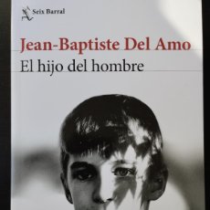 Libros: EL HIJO DEL HOMBRE (JEAN BAPTISTE DEL AMO, SEIX BARRAL)