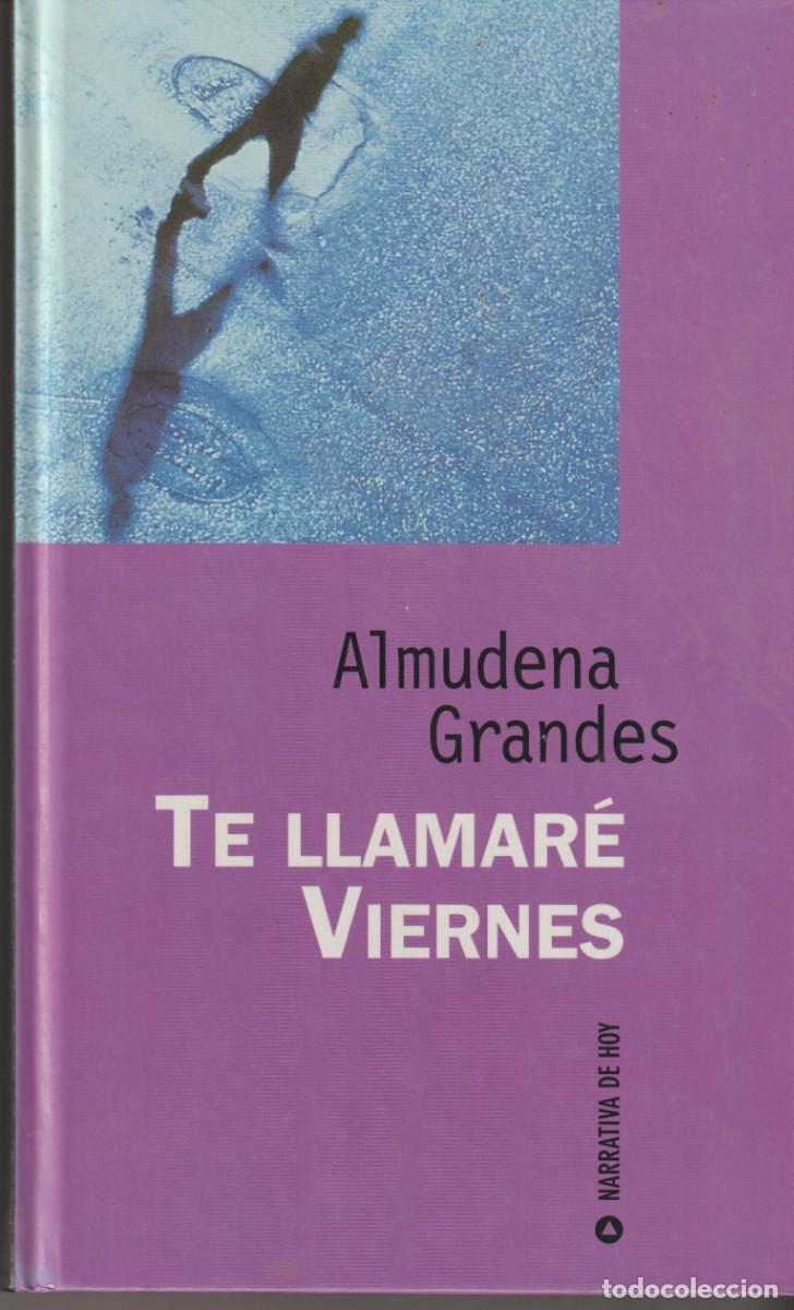 Libros: TE LLAMAR&Eacute; EL VIERNES - ALMUDENA GRANDES - Foto 1