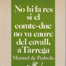Libros: NO HI FA RES SI EL COMTE-DUC NO VA CAURE DEL CAVALL, A TÀRREGA