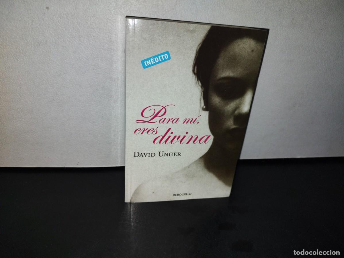 Libros: 185- PARA MI, ERES DIVINA - DAVID UNGER - PRIMERA EDICI&Oacute;N 2011 - Foto 1
