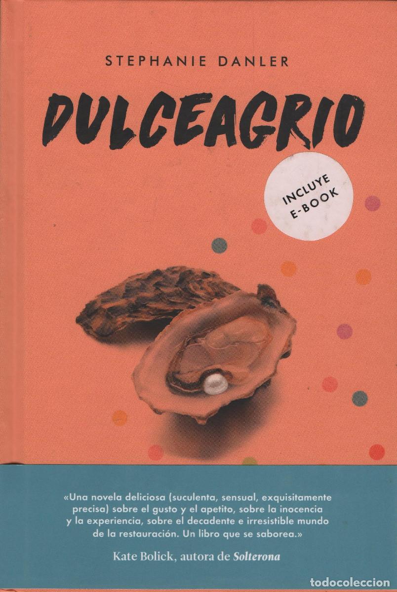 Libros: Dulceagrio. Stephanie Danler. Malpaso. 1&ordf;edici&oacute;n. 2017. NUEVO. - Foto 1