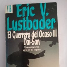 Libros: EL GUERRERO DEL OCASO III DAI-SAM. ERIC V. LUSTBADER