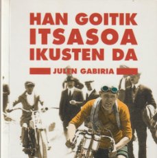 Libros: HAN GOITIK ITSASOA IKUSTEN DA - JULEN GABIRIA