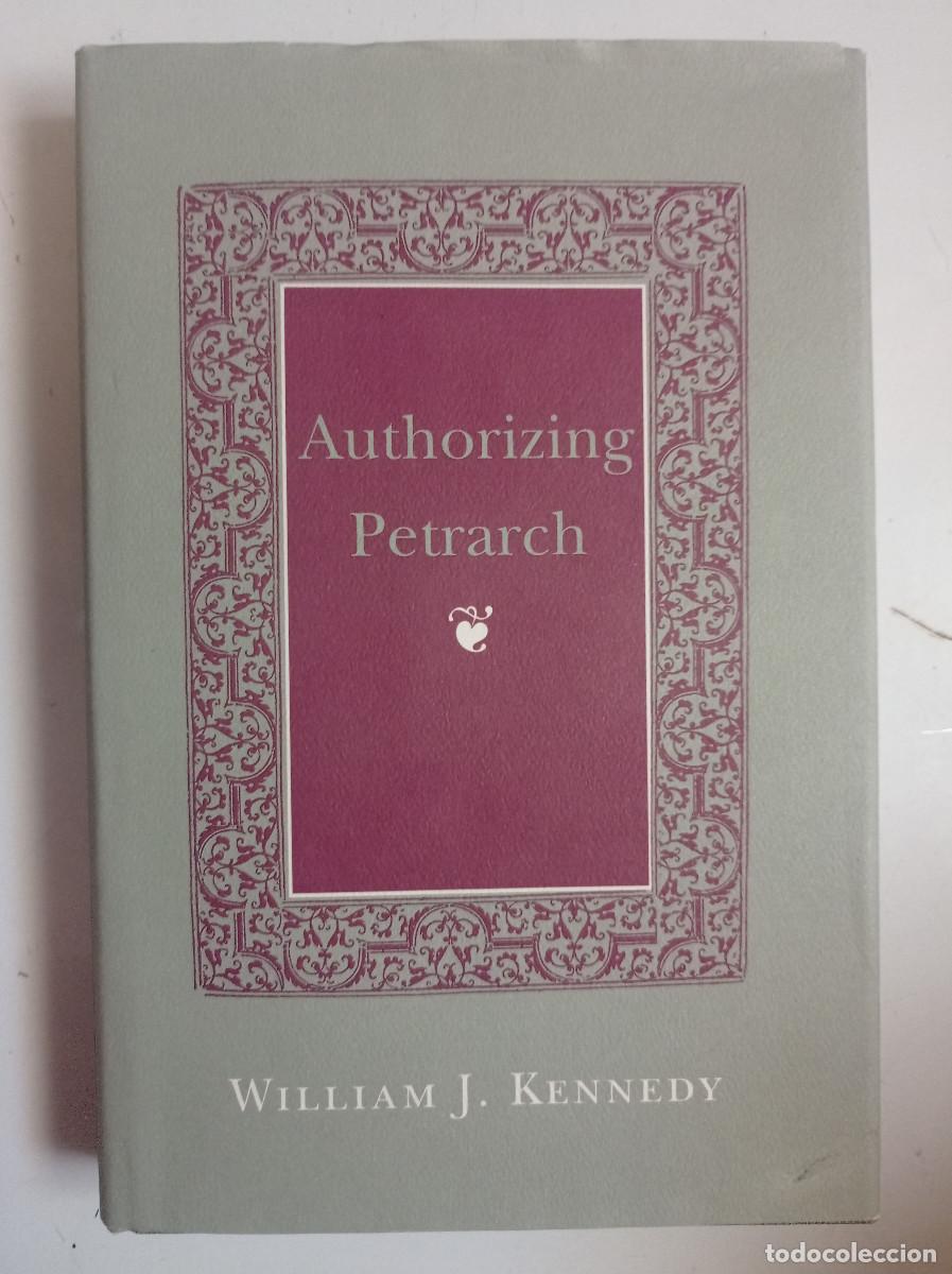 Libros: Authorizing Petrarch,William J. Kennedy Ph.D. PE,EN INGLES - Foto 1