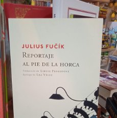 Libros: REPORTAJE A PIE DE HORCA- JULIUS FUCIK (T)