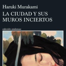 Libros: LA CIUDAD Y SUS MUROS INCIERTOS. HARUKI MURAKAMI- NUEVO