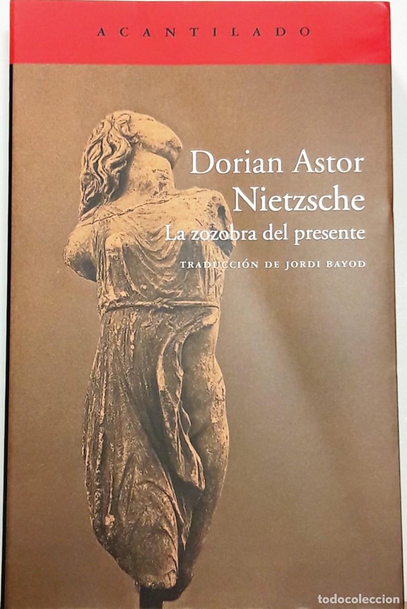 Libros: Nietzsche &rdquo;La zozobra del presente&rdquo;, Dorian Astor , Acantildo - Foto 1