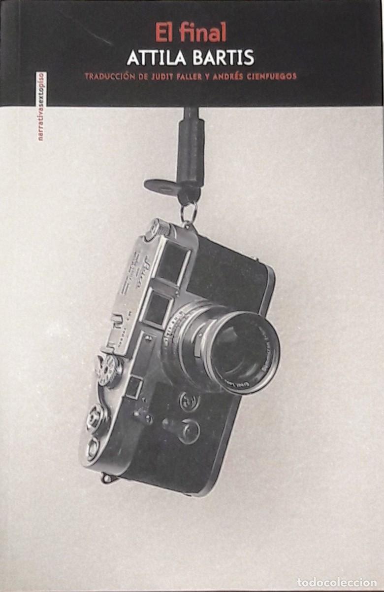 Libros: El final, Attila Bartis, Sexto Piso Editorial - Foto 1