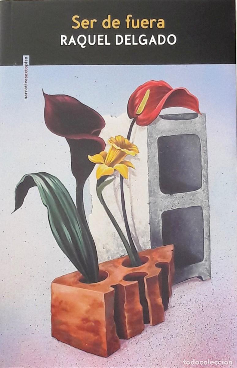 Libros: Ser de fuera, Raquel Delgado, Sexto Piso - Foto 1