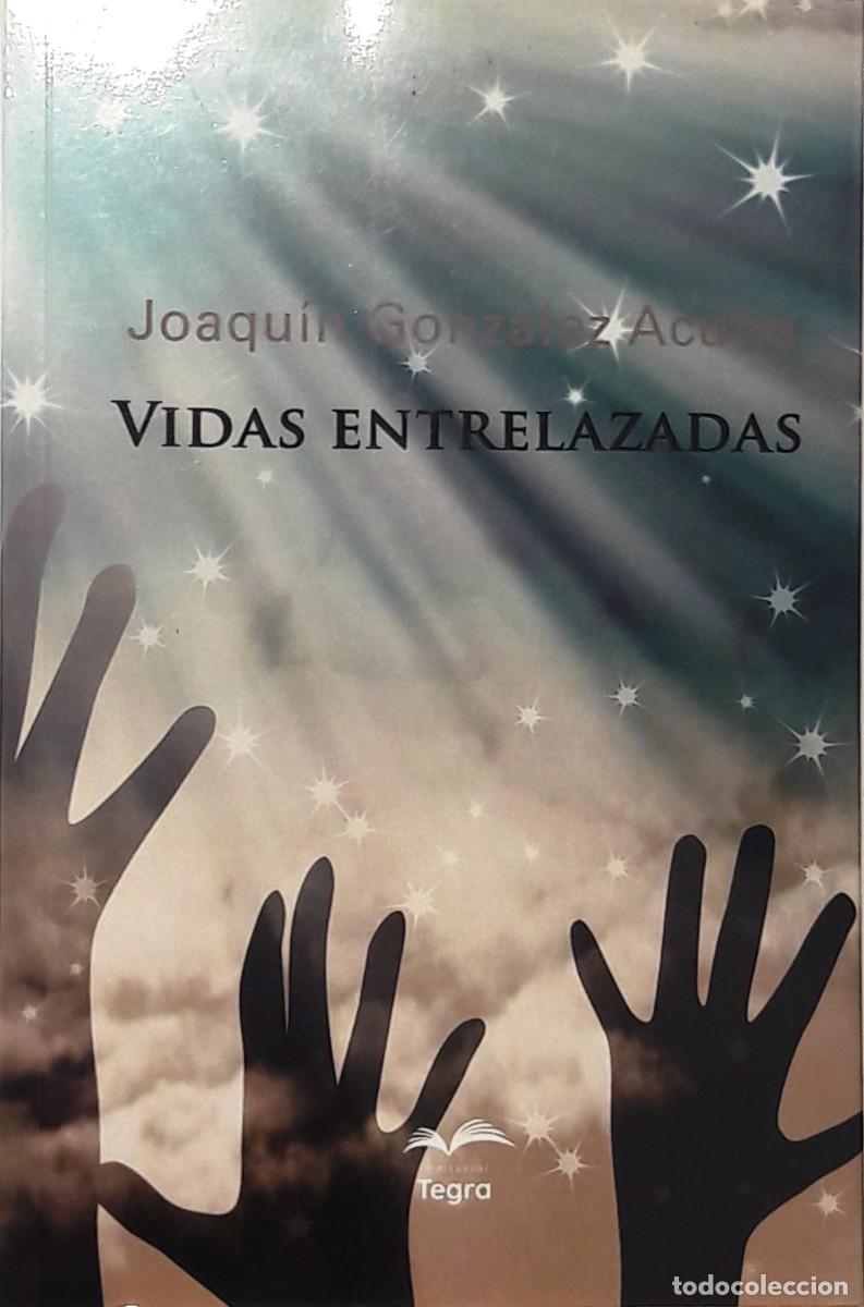 Libros: VIDAS ENTRELAZADAS, JOAQUIN GONZALES ACU&Ntilde;A, EDICIONES TEGRA - Foto 1