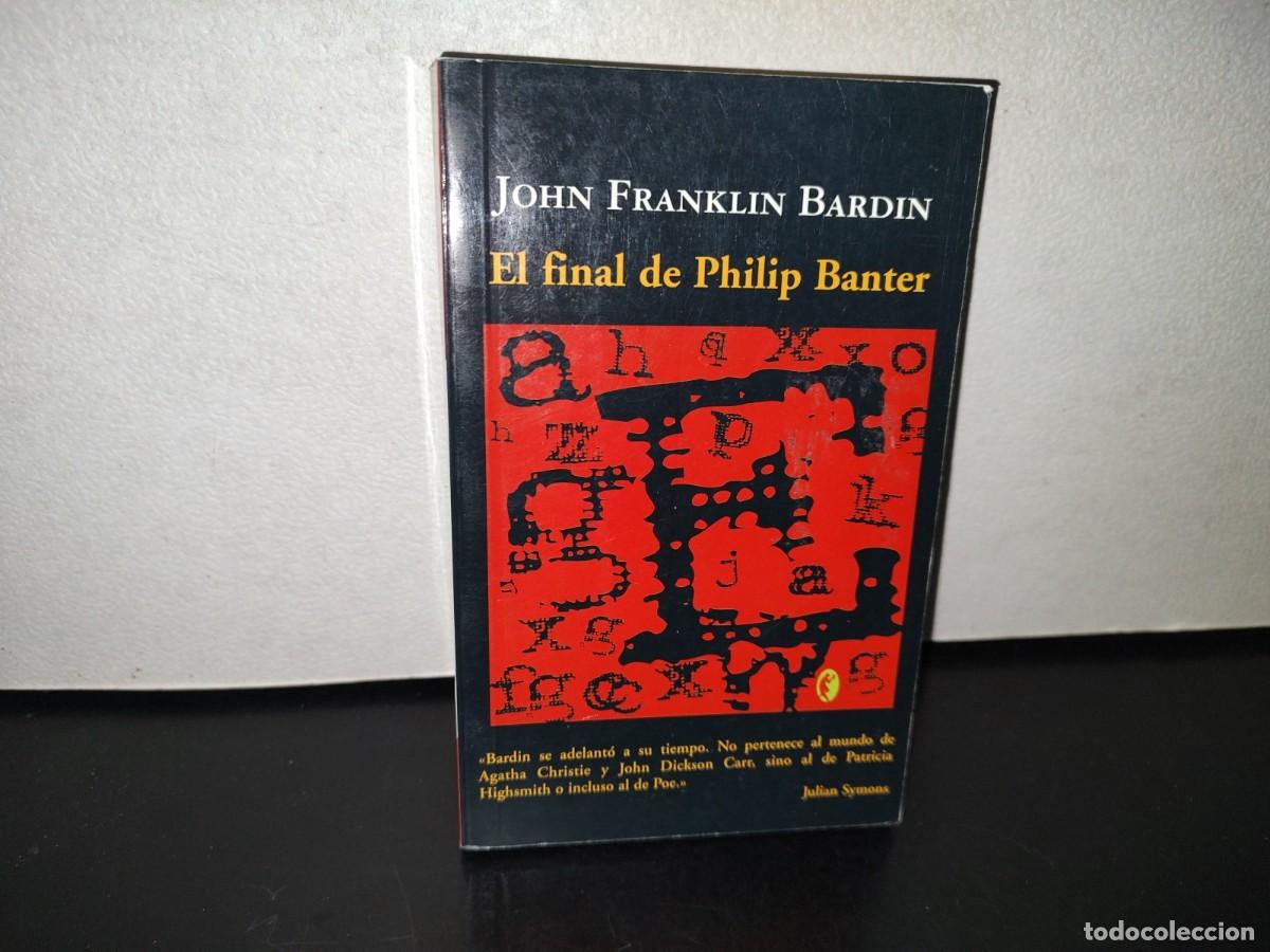Libros: 117- EL FINAL DE PHILIP BANTER - JOHN FRANKLIN BARDIN - EDICIONES B, S. A. 2004 - Foto 1