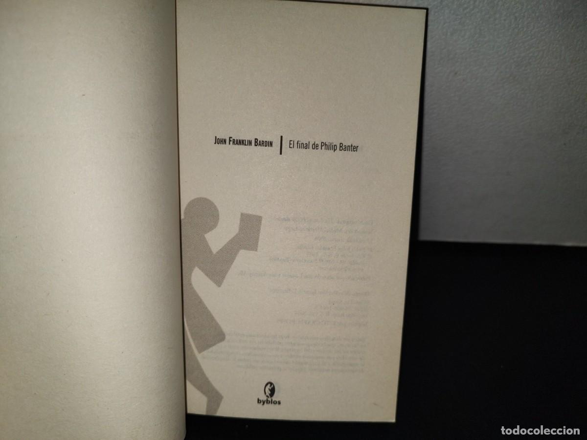 Libros: 117- EL FINAL DE PHILIP BANTER - JOHN FRANKLIN BARDIN - EDICIONES B, S. A. 2004 - Foto 5