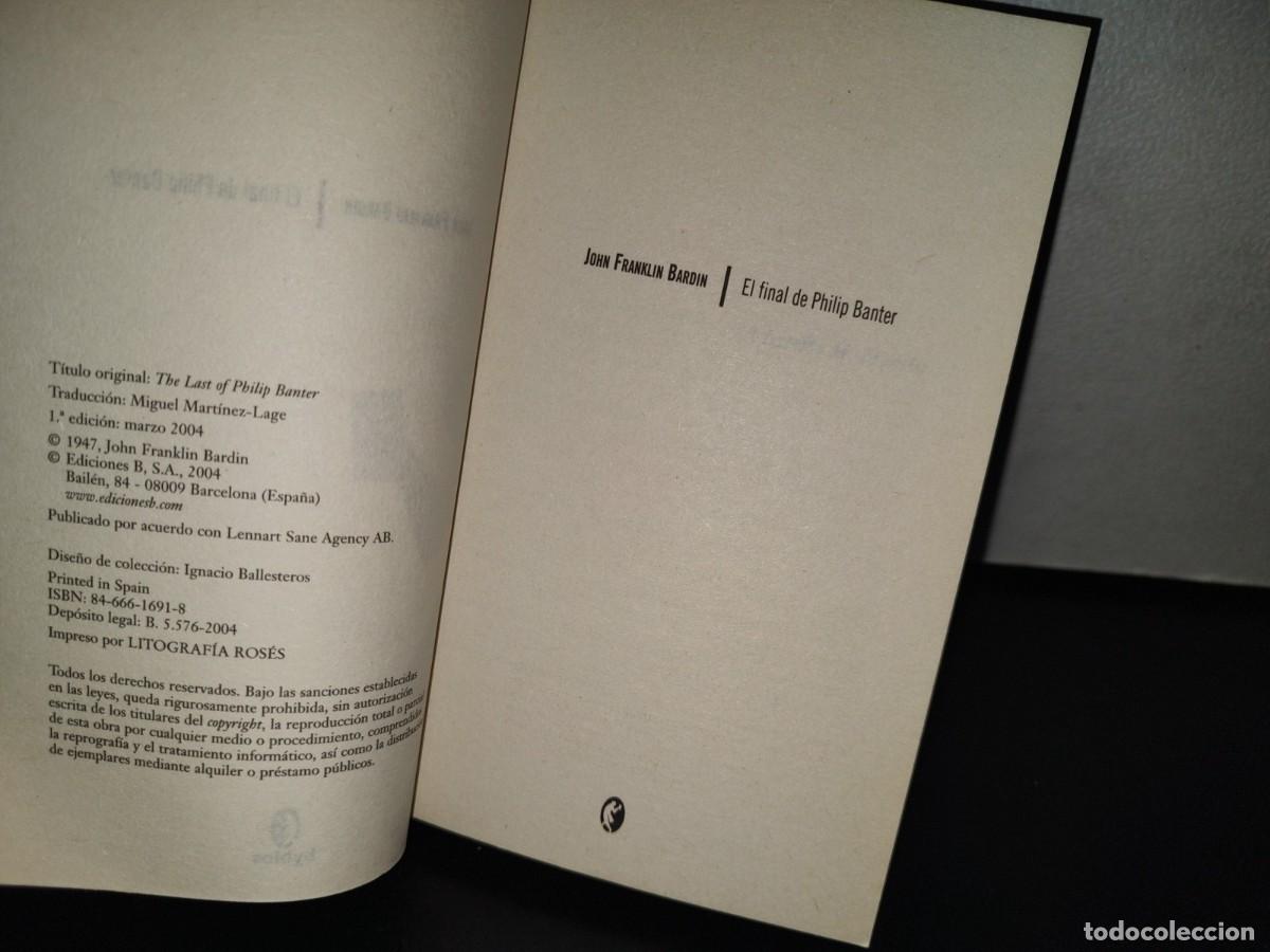 Libros: 117- EL FINAL DE PHILIP BANTER - JOHN FRANKLIN BARDIN - EDICIONES B, S. A. 2004 - Foto 6