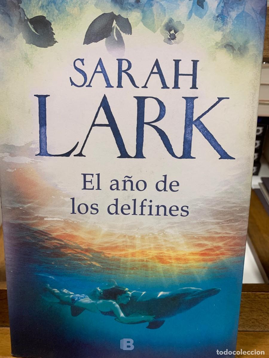 Libros: EL A&Ntilde;O DE LOS DELFINES, SARAH LARK, EDICIONES B - Foto 1