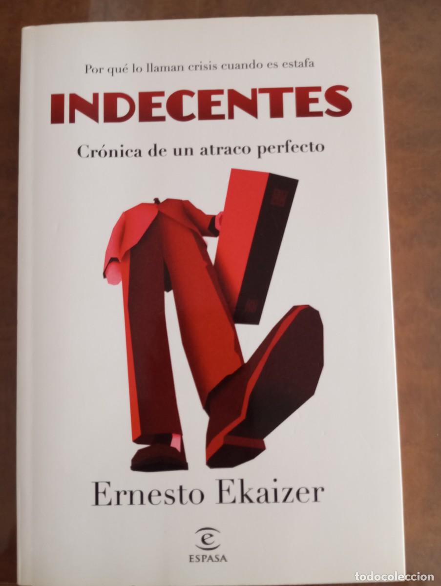 Libros: INDECENTES, ERNESTO EKAIZER, ESPASA, 2012 - Foto 1