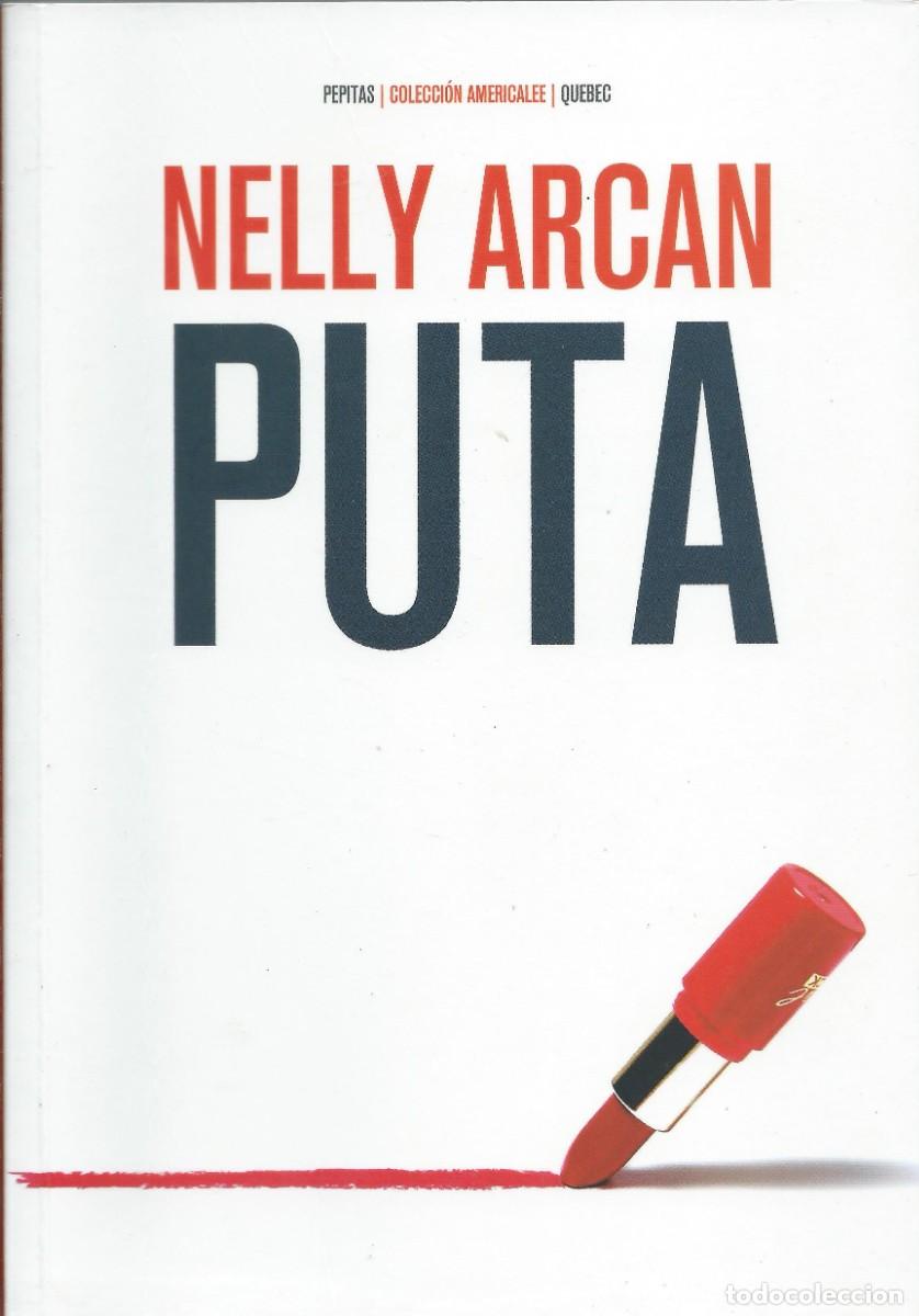 Libros: PUTA Nelly Arcan pepitas ed. - Foto 1