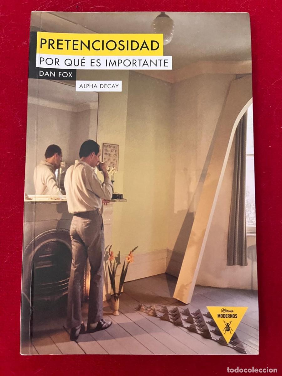 Libros: PRETENCIOSIDAD / DAN FOX / ALPHA DECAY - Foto 1
