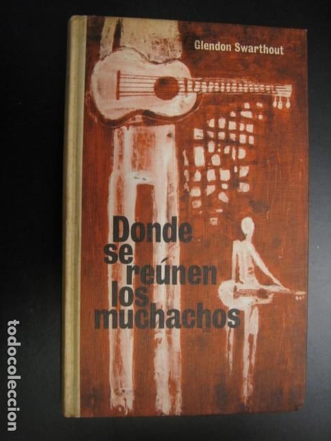 Libri: DONDE SE REUNEN LOS MUCHACHOS - GLENDON SWARTHOUT