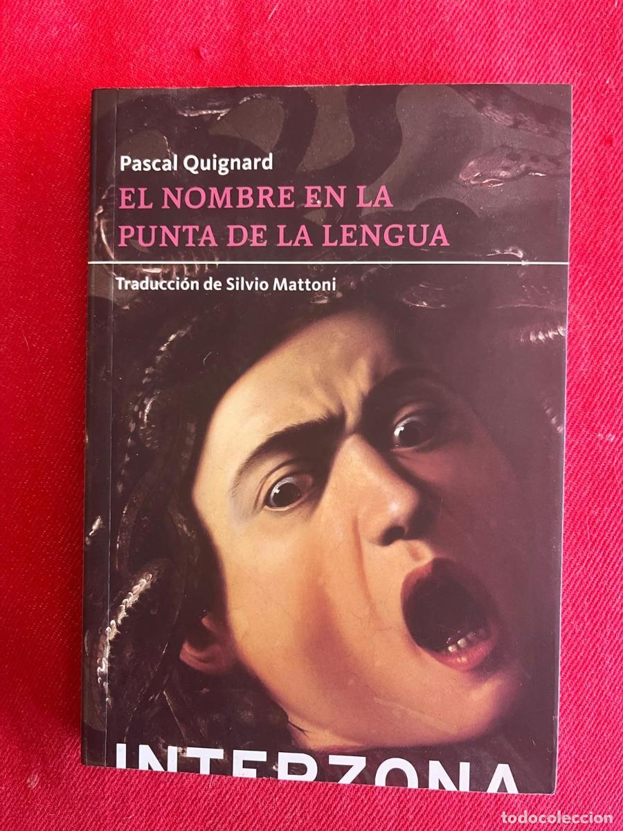 Libros: EL NOMBRE EN LA PUNTA DE LA LENGUA / PASCAL QUIGNARD / INTERZONA - Foto 1