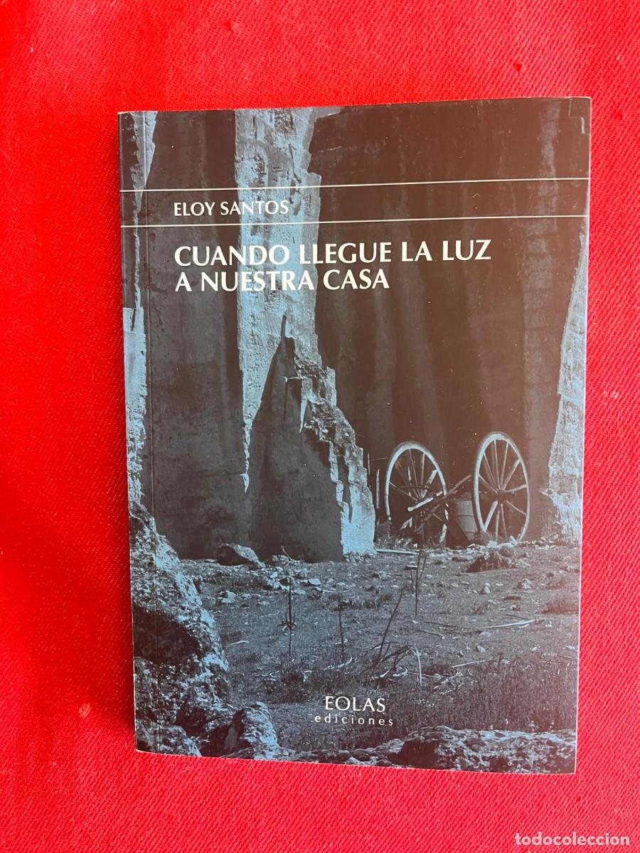 Libros: CUANDO LLEGUE LA LUZ A NUESTRA CASA / ELOY SANTOS / EOLAS - Foto 1