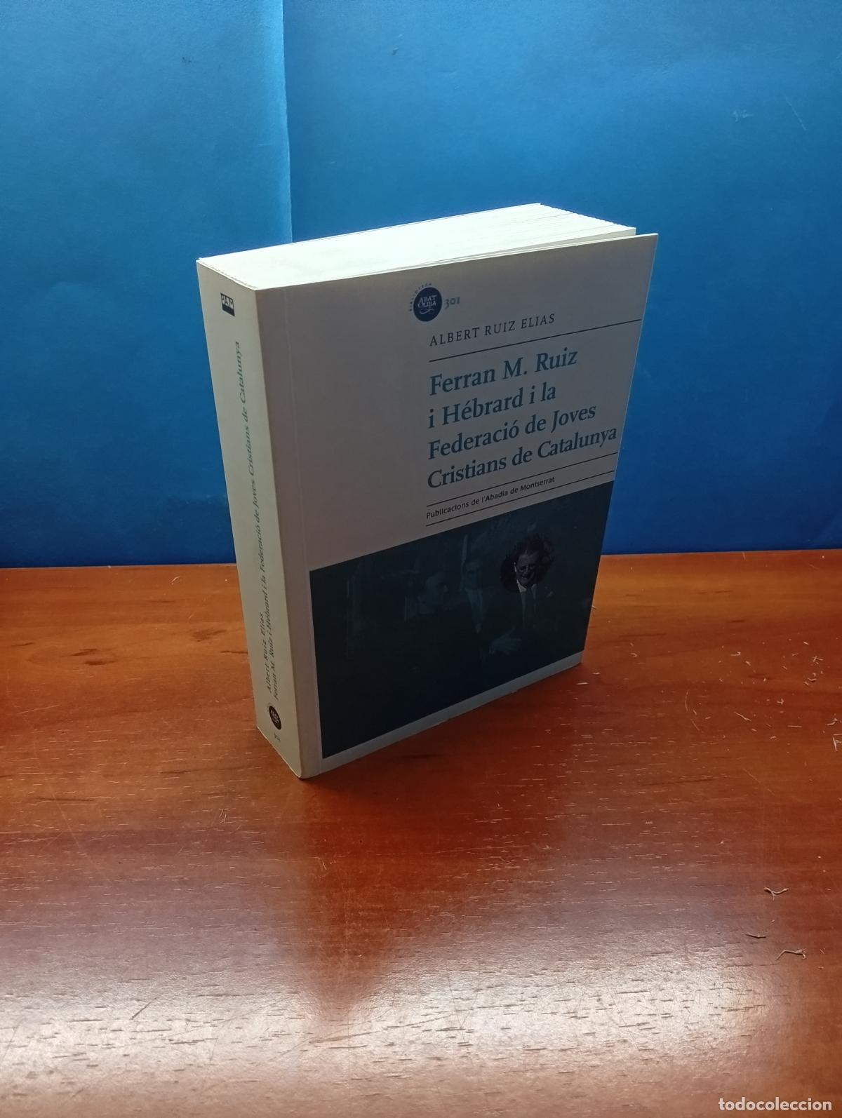 Libros: Ferran M. Ruiz H&eacute;brard i la Federaci&oacute; de Joves Cristians de Catalunya.- Albert Ru&iacute;z Elias