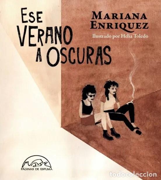 Libros: Pensado durante 8sMariana Enr&iacute;quez &ndash; Ese verano a oscuras &ndash; P&aacute;ginas de Espuma &ndash; 2019 - LM