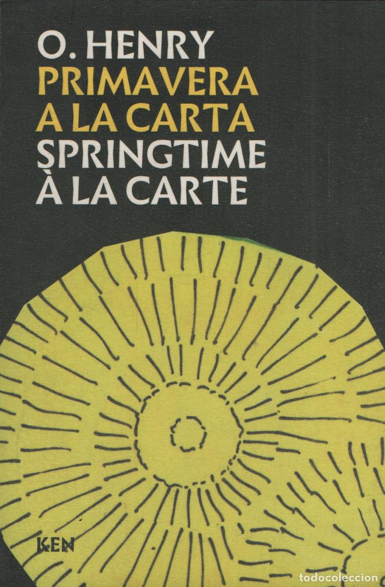 Libros: Primavera a la carta./Springtime &agrave; la carte. O.Henry. Ken. 1&ordf;edici&oacute;n. 2017.