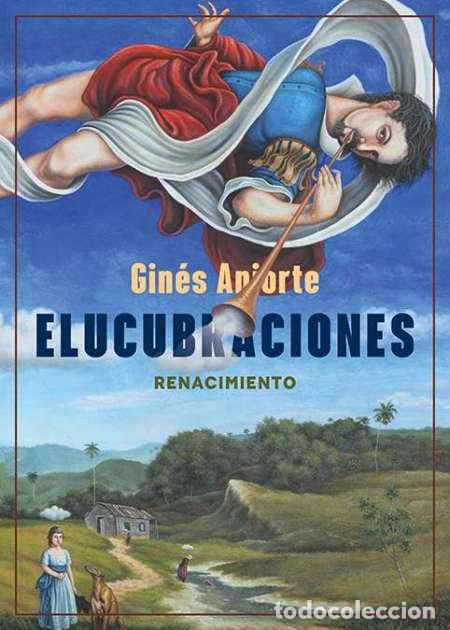 Libros: Elucubraciones. Gin&eacute;s Aniorte -NUEVO- Editorial Renacimiento