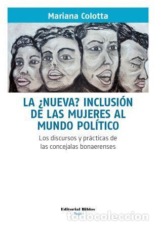 Libros: Mariana Colotta &mdash; La &iquest;nueva? inclusi&oacute;n de las mujeres al mundo pol&iacute;tico LM