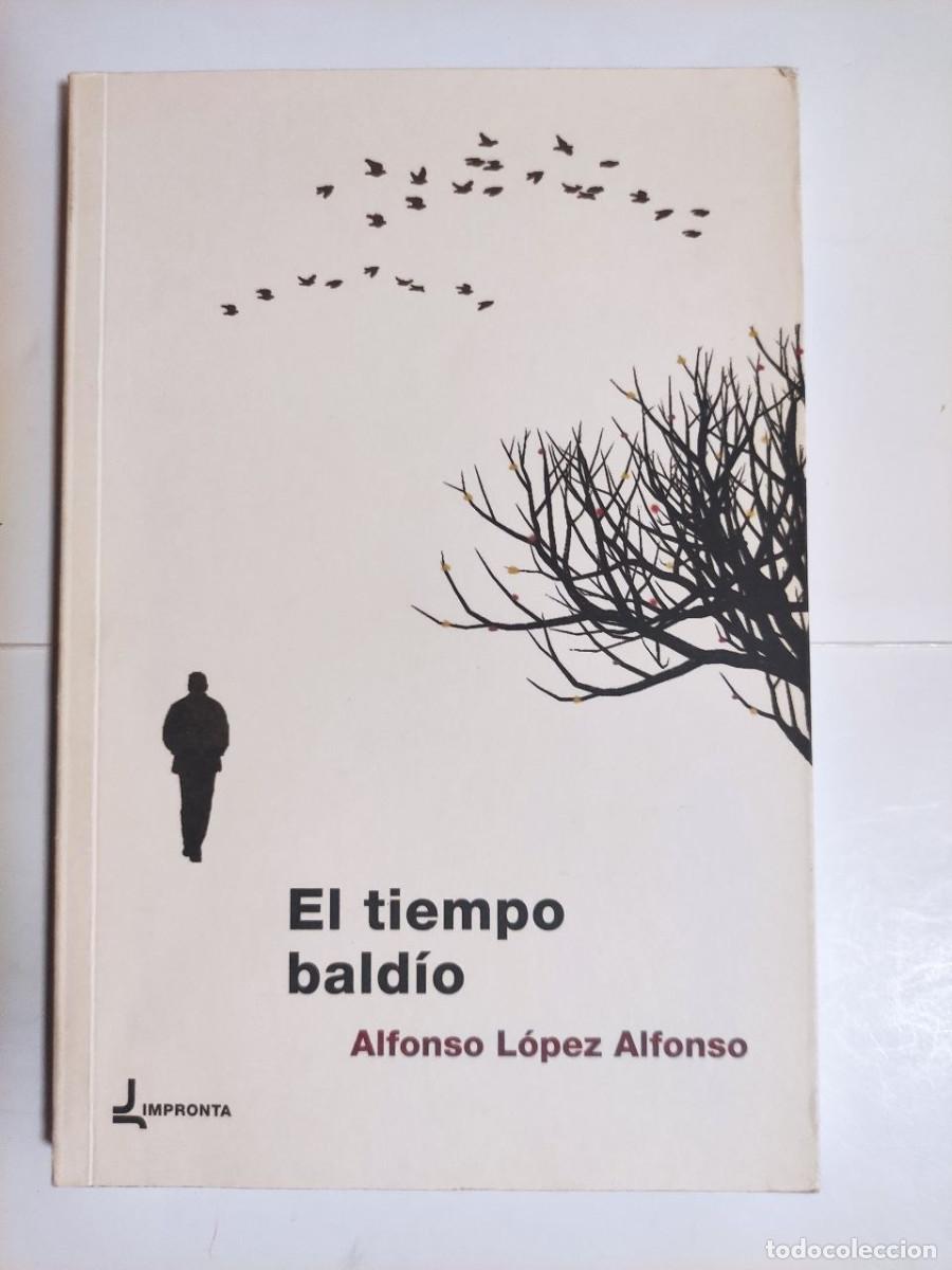 Libros: El tiempo bald&iacute;o - Alfonso L&oacute;pez Alfonso. 1&ordf; edici&oacute;n 2012