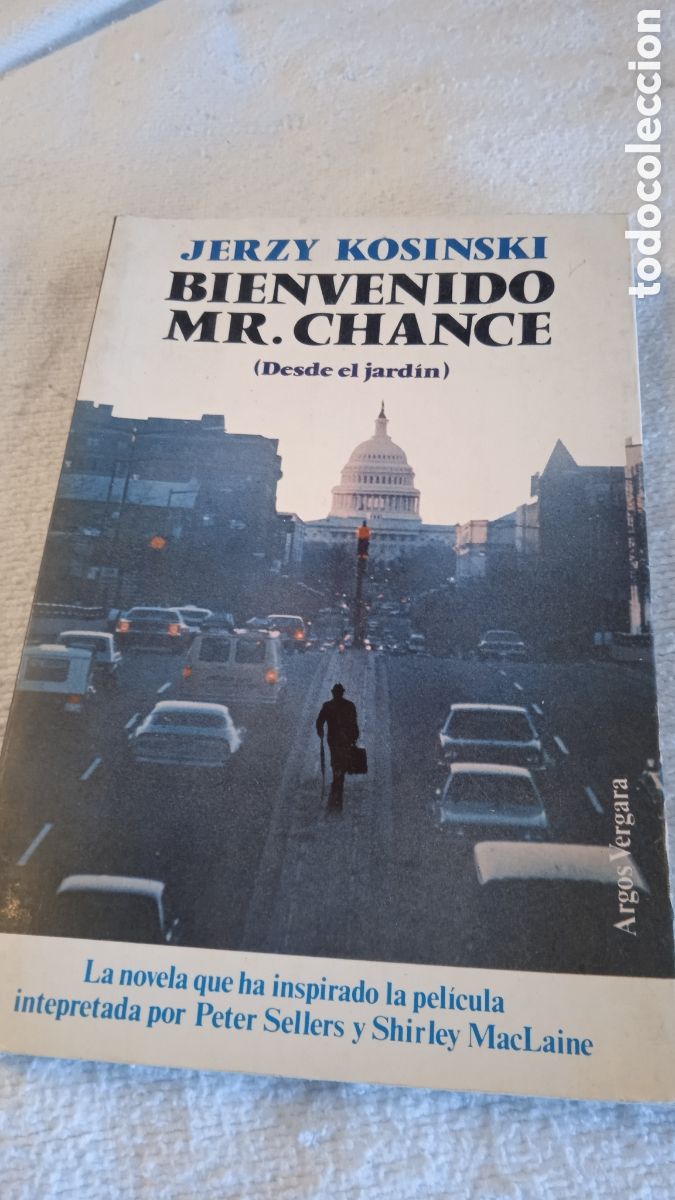 Libros: Bienvenido Mr. Chance (Desde el jard&iacute;n) &ndash; Jerzy Kosinski | Argos Vergara | Novela que inspir&oacute; la pel
