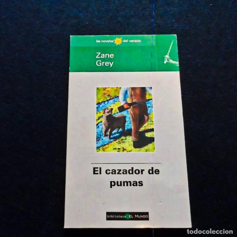 Libros: EL CAZADOR DE PUMAS. ZANE GREY. BIBLIOTECA EL MUNDO. A&Ntilde;O 1989