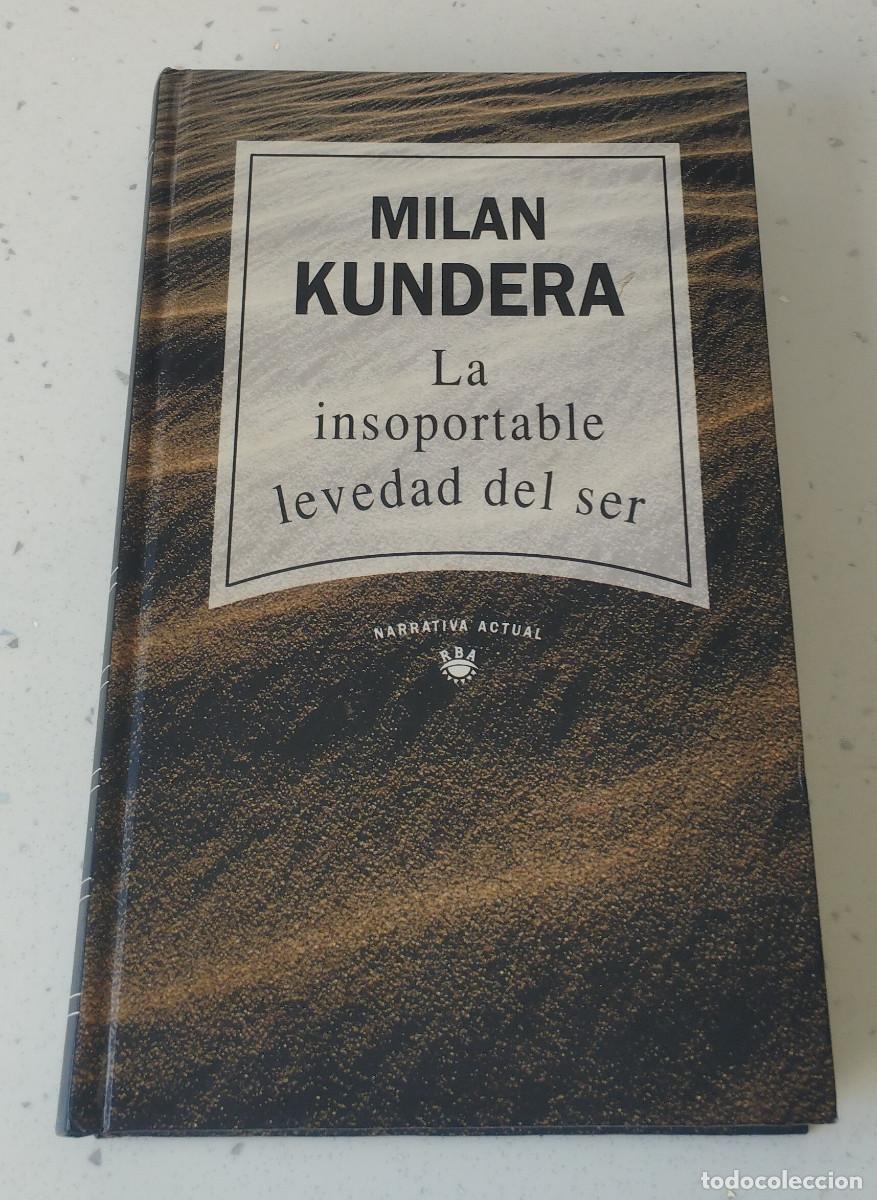 Libros: LA INSOPORTABLE LEVEDAD DEL SER, MILAN KUNDERA,RBA, COMO NUEVA - Foto 1