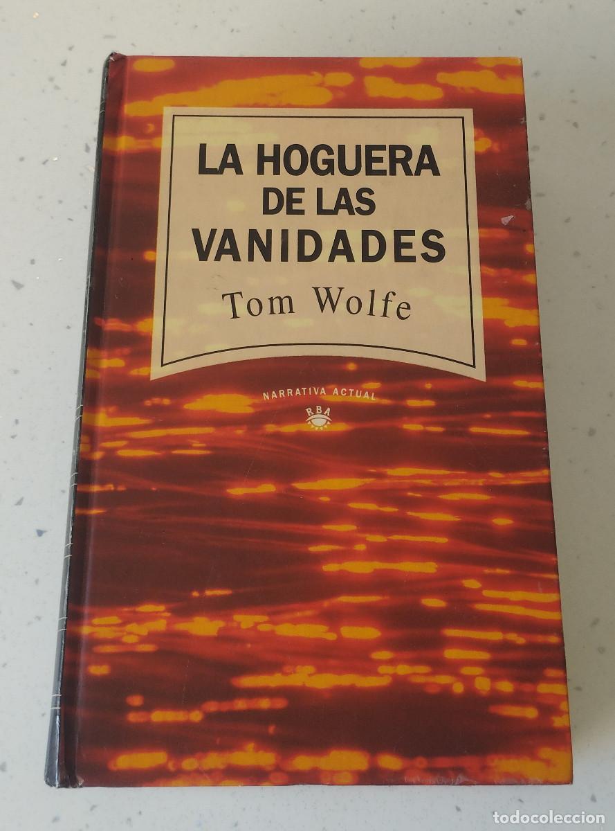 Libros: LA HOGUERA DE LAS VANIDADES, TOM WOLFE, RBA, COLO NUEVA