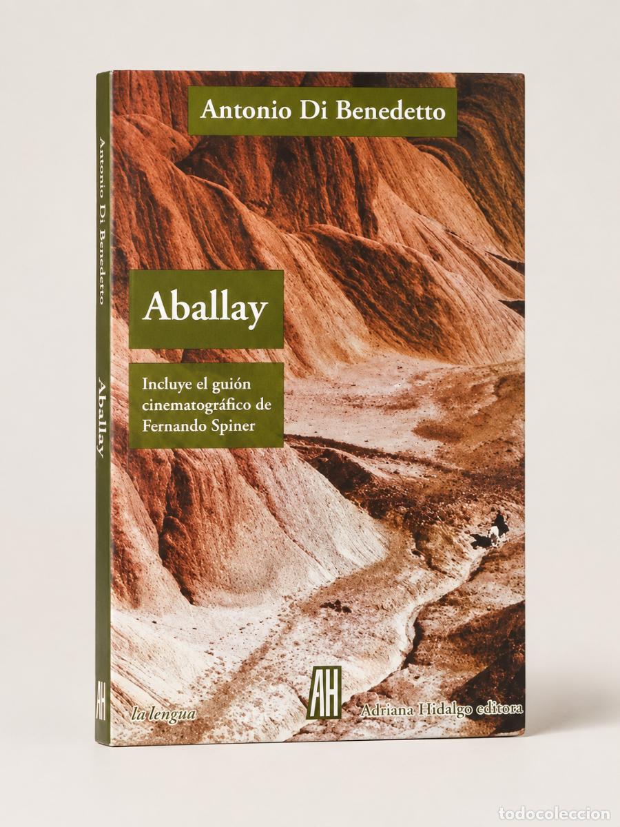 Libros: Antonio Di Benedetto &ndash; Aballay &ndash; Adriana Hidalgo editora &ndash; 2010 - LM