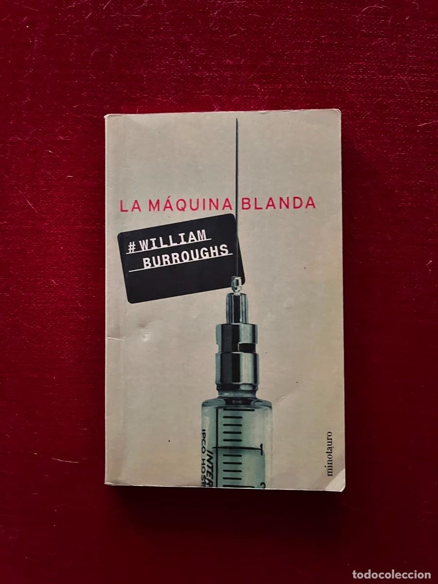Libros: LA M&Aacute;QUINA BLANDA / WILLIAM BURROUGHS / EDICIONES MINOTAURO