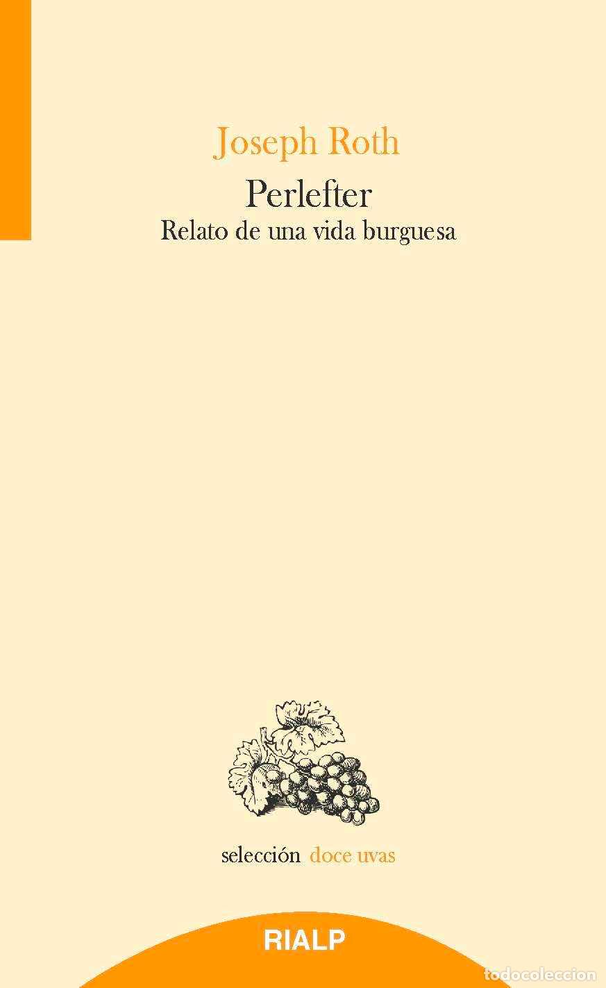 Libros: JOSEPH ROTH. Relato de una vida burguesa. Ediciones Rialp - NUEVO