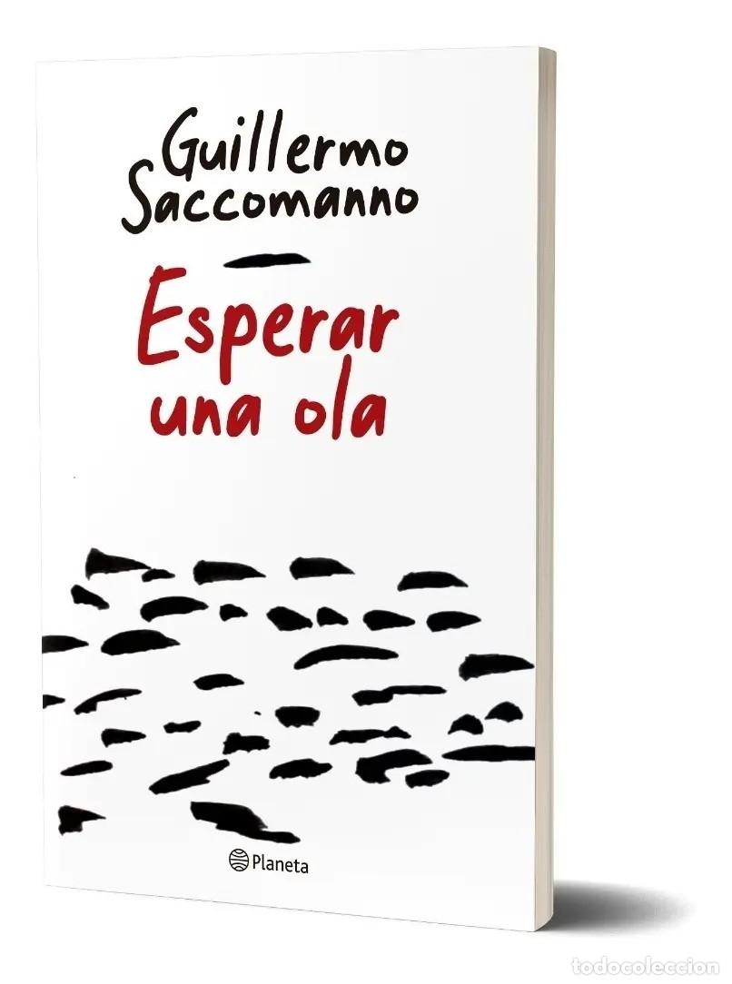 Libros: Guillermo Saccomanno &ndash; Esperar una ola &ndash; Planeta &ndash; 2022 &ndash; LM