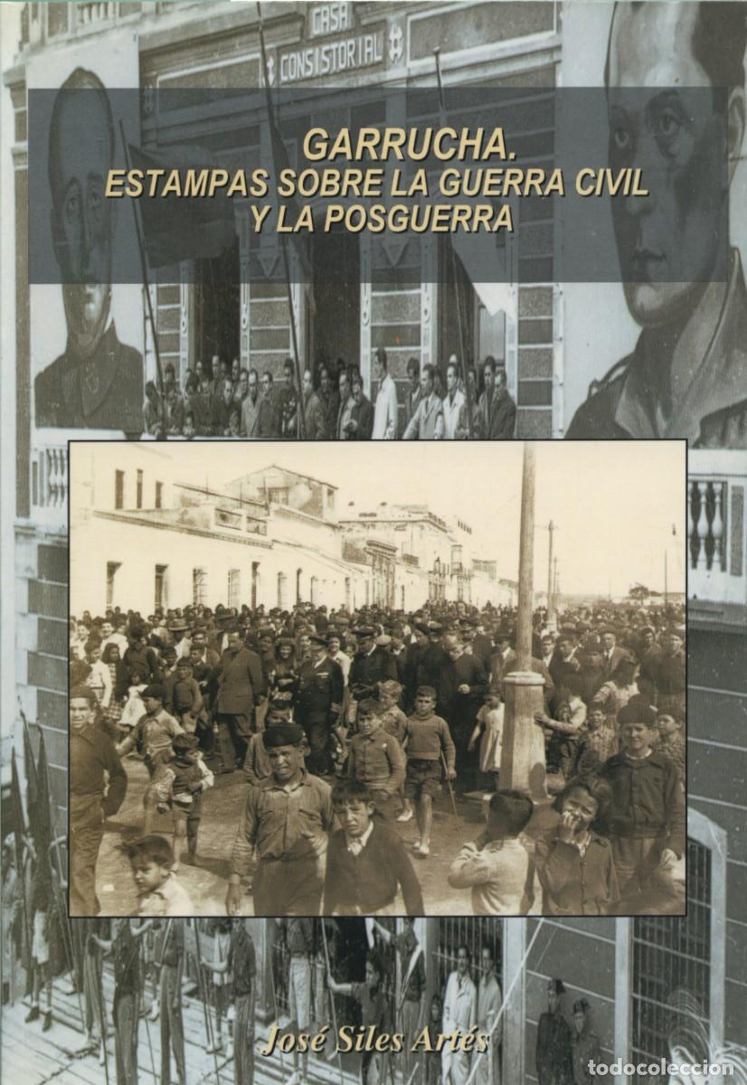 Libros: Jos&eacute; Siles Art&eacute;s. GARRUCHA. ESTAMPAS SOBRE LA GUERRA CIVIL Y LA POSGUERRA. Arr&aacute;ez Editores. Moj&aacute;car.