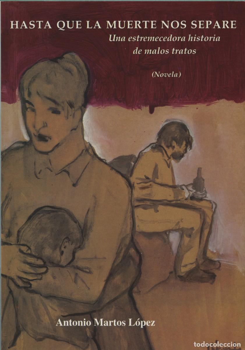 Libros: HASTA QUE LA MUERTE NOS SEPARE. Martos L&oacute;pez, Antonio ED. ARR&Aacute;EZ EDITORES. ALMER&Iacute;A