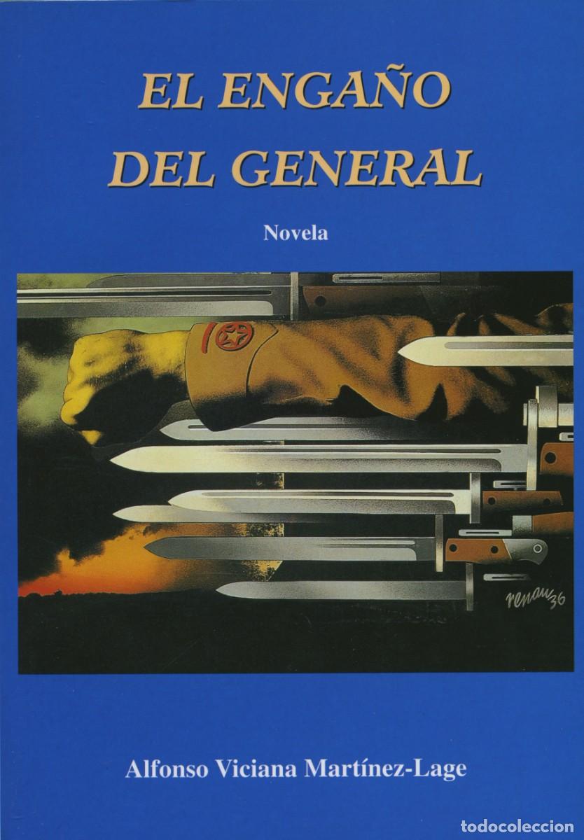 Libros: EL ENGA&Ntilde;O DEL GENERAL. Viciana Mart&iacute;nez-Lage, Alfonso ALMER&Iacute;A, ED. ARR&Aacute;EZ EDITORES