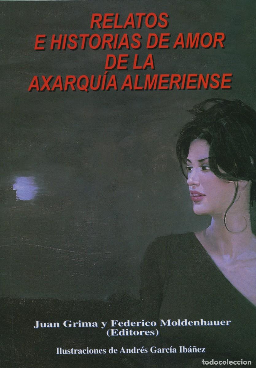 Libros: RELATOS E HISTORIAS DE AMOR DE LA AXARQUIA ALMERIENSE. ALMER&Iacute;A, ED. ARR&Aacute;EZ EDITORES