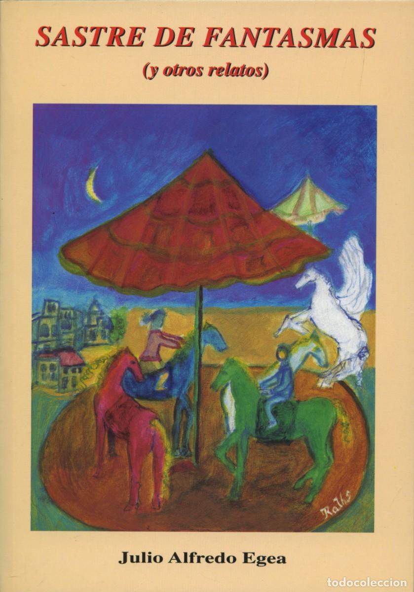 Libros: SASTRE DE FANTASMAS (Y OTROS RELATOS). Egea, Julio Alfredo ALMER&Iacute;A, ED. ARR&Aacute;EZ EDITORES