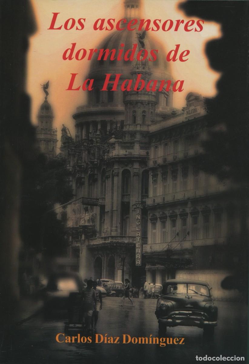 Libros: LOS ASCENSORES DORMIDOS DE LA HABANA. (2&ordf; edici&oacute;n). D&Iacute;AZ DOMINGUEZ, Carlos. ALMER&Iacute;A. E.D. ARR&Aacute;EZ EDI