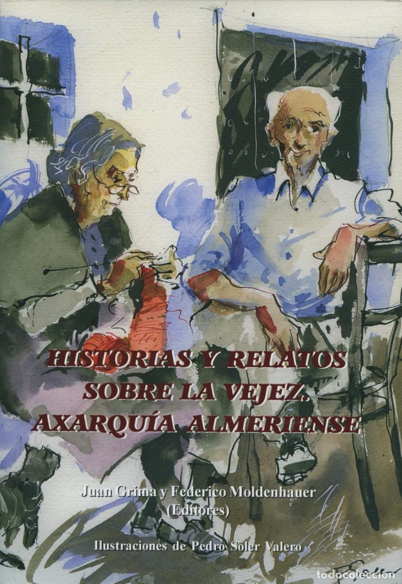 Libros: HISTORIAS Y RELATOS SOBRE LA VEJEZ. AXARQU&Iacute;A ALMERIENSE. Moldenhauer, F. GRIMA. J. E.D. ARR&Aacute;EZ EDITO