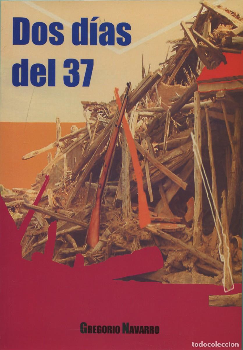 Libros: DOS D&Iacute;AS DEL 37. Navarro, Gregorio. Almer&iacute;a ALMER&Iacute;A, ED. ARRAEZ EDITORES